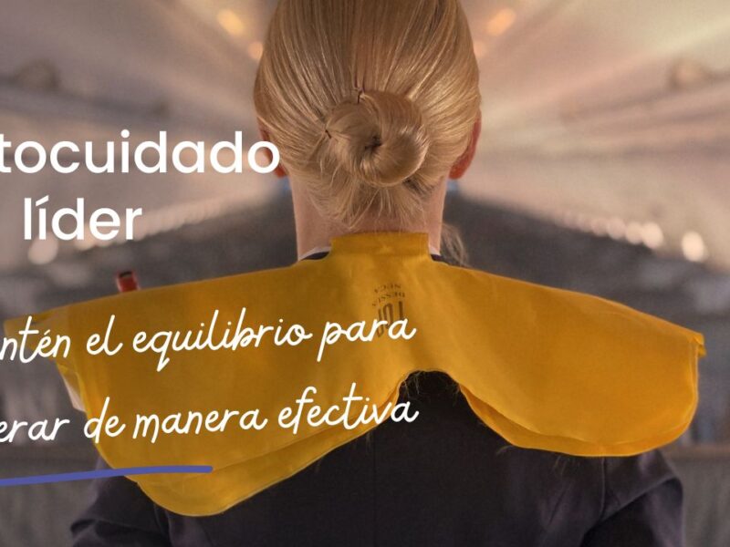 El autocuidado del líder: «ponte la máscarilla para respirar y luego ayuda a los demás»