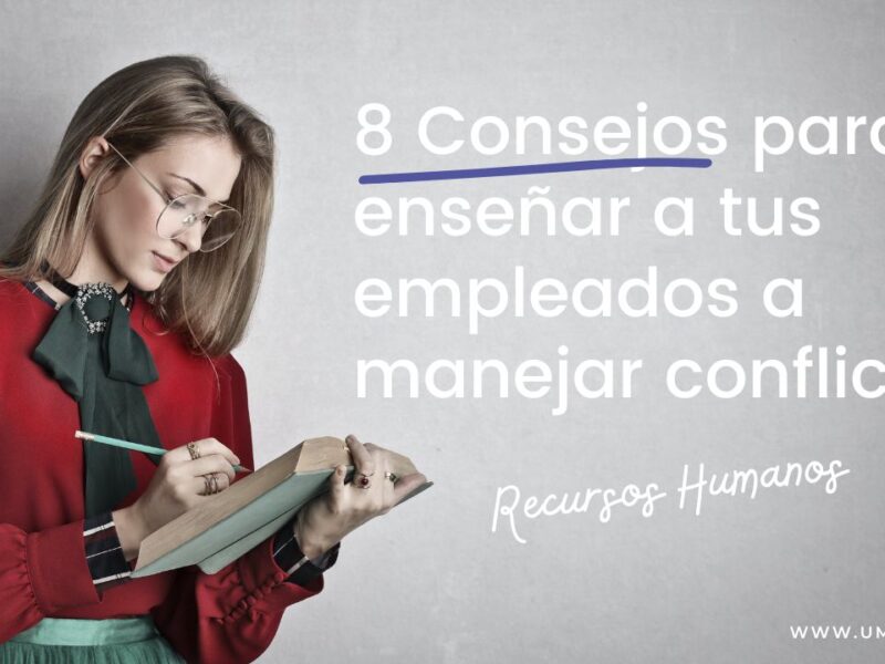 8 Consejos para enseñar a tus empleados a manejar conflictos